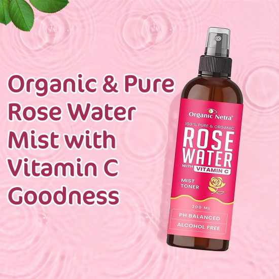 Organic Netra Rose Water with Vitamin C | Exfoliates the Skin and Controls Oil | Excellent for Clearing Away Makeup & Dirt from Pores| Mist Spray for All Skin Type | Paraben and Alcohol Free -200ml