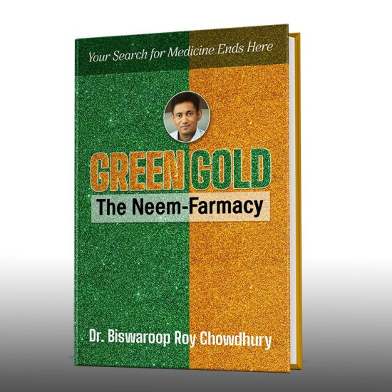 Green Gold – The Neem Farmacy Book (English) by Dr. Biswaroop Roy Chowdhury Green Gold – The Neem Farmacy Book (English) by Dr. Biswaroop Roy Chowdhury